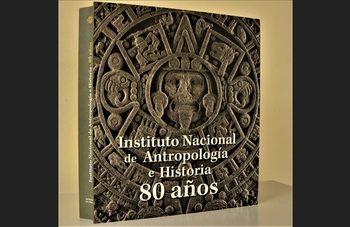 Presentan libro conmemorativo de los 80 años del INAH