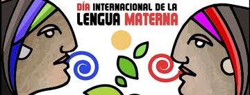 21 de febrero ‘Día Internacional de la lengua materna’