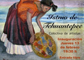 Se inaugura exposición en homenaje al Istmo de Tehuantepec