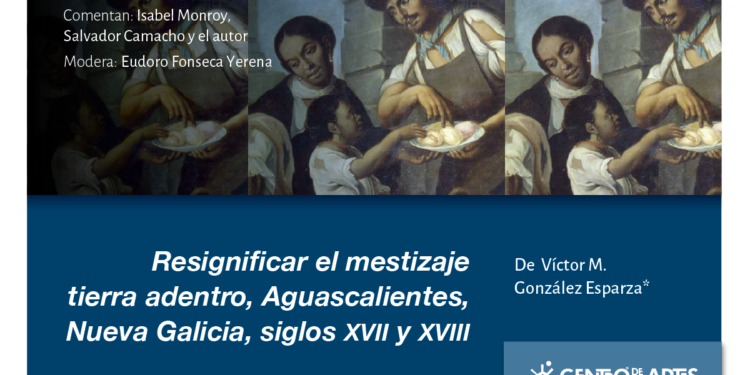 Presentarán libro “Resignificar el mestizaje Tierra Adentro” en el CEART