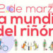 12 de Marzo ‘Día Mundial del Riñón’