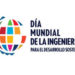 4 de Marzo ‘Día Mundial de la Ingeniería para el Desarrollo Sostenible’