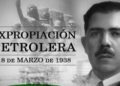 18 de Marzo ‘Día de la expropiación petrolera’