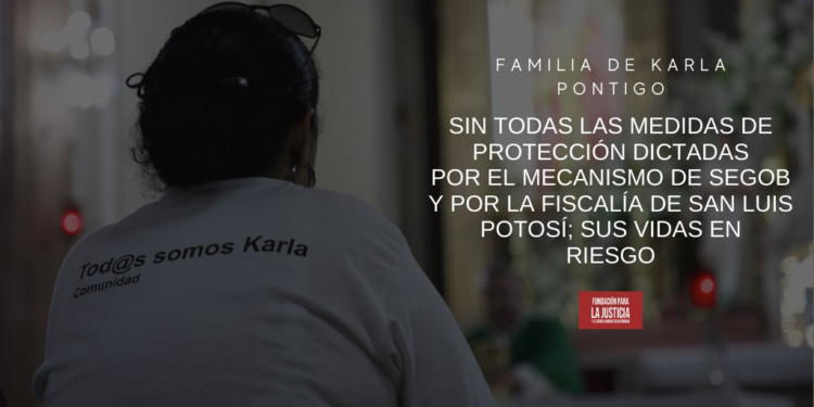 Familiares de Karla Pontigo, sin todas las medidas de protección dictadas; sus vidas en riesgo