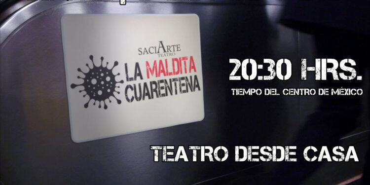 “La Maldita Cuarentena”, Teatro desde casa