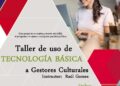 Taller de uso de Tecnología Básica para gestoras y gestores culturales