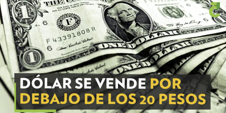 Dólar se vende por debajo de los 20 pesos