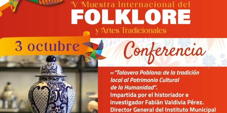 Cultura Municipal invita a la conferencia “Talavera poblana” en la Muestra de Folklore¨