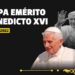 El Episcopado Mexicano lamenta la muerte del Papa Emérito Benedicto XVI