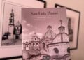 Presentan libro de la riqueza arquitectónica de San Luis Potosí