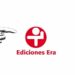 Editorial Era detiene operaciones, “las ventas se han desplomado al 25 por ciento de lo que eran”, argumenta